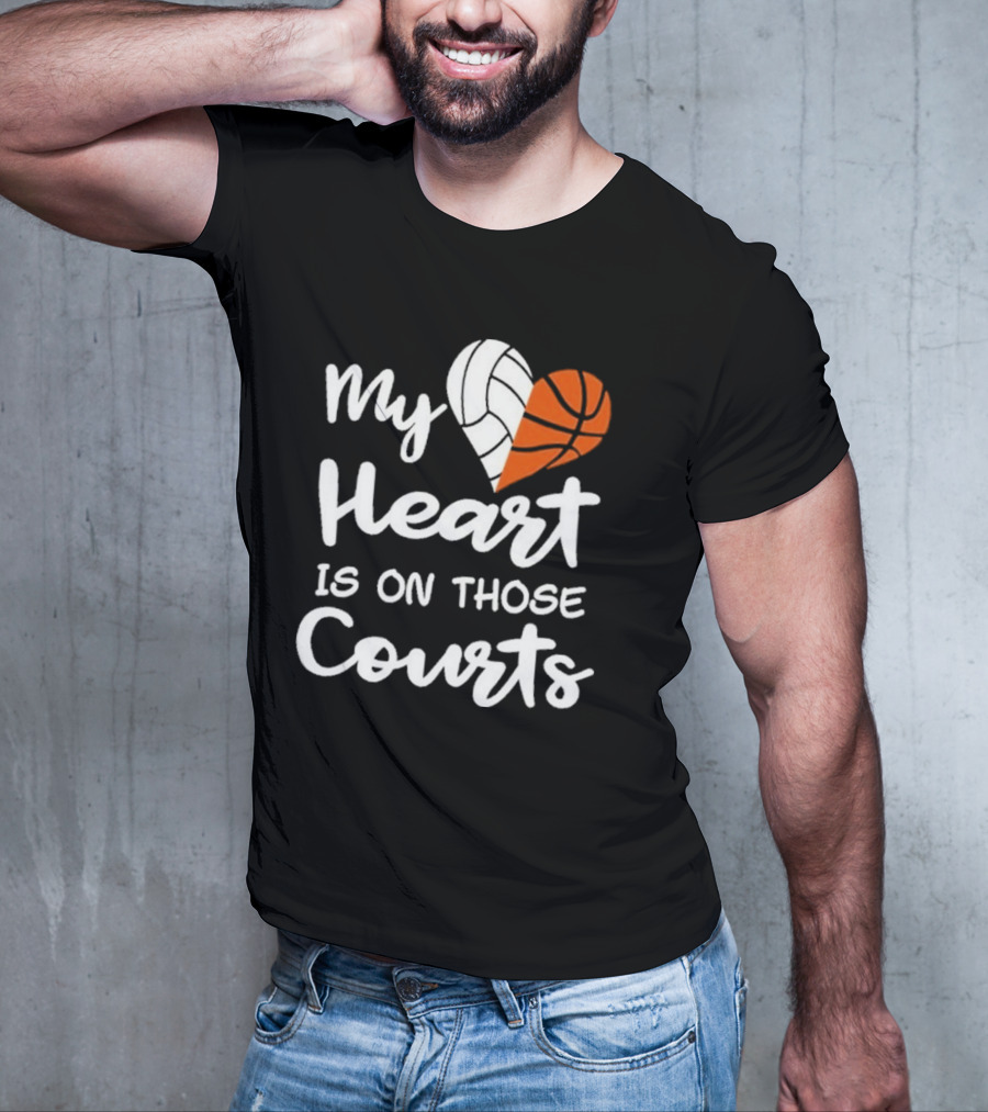My Heart Is On Those Courts Volleyball Basketball T-Shirt