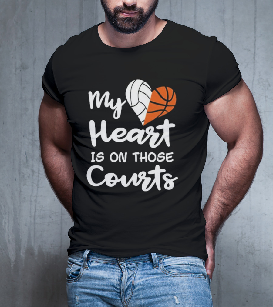 My Heart Is On Those Courts Volleyball Basketball T-Shirt