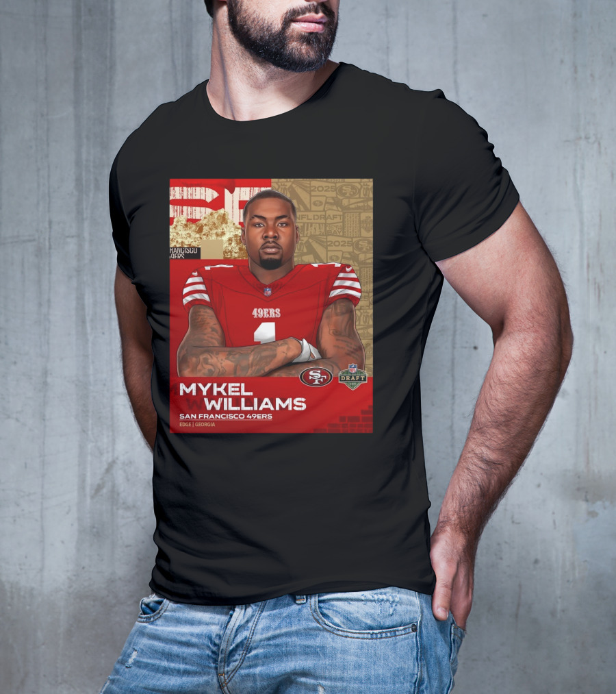 MYKEL WILLIAMS SAN FRANCISCO 49ERS EDGE GEORGIA NFL DRAFT 2025 T-Shirt