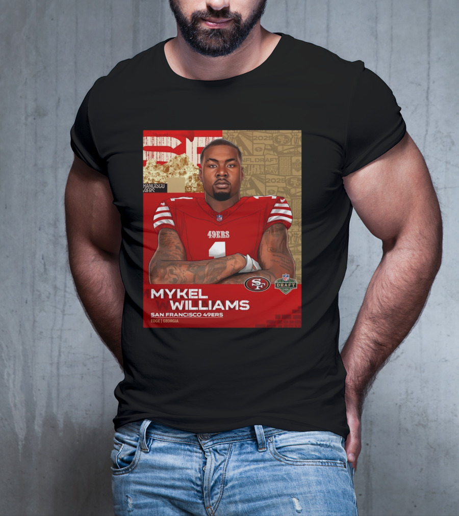 MYKEL WILLIAMS SAN FRANCISCO 49ERS EDGE GEORGIA NFL DRAFT 2025 T-Shirt