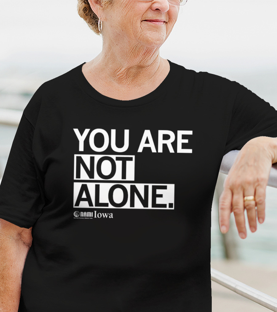 YOU ARE NOT ALONE NAMI Iowa T-Shirt