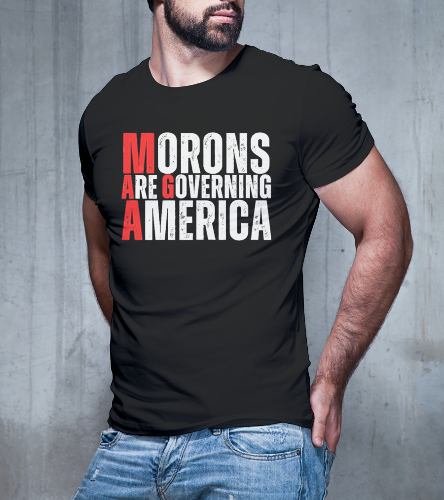 Morons Are Governing America M A G A Bold Statement T-Shirt