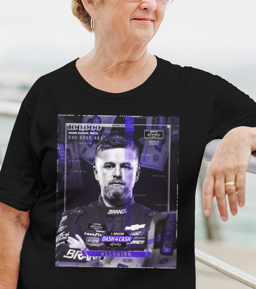 Nascar Xfinity Series 2025 Dash 4 Cash Note Justin Allgaier 100 000 T-Shirt