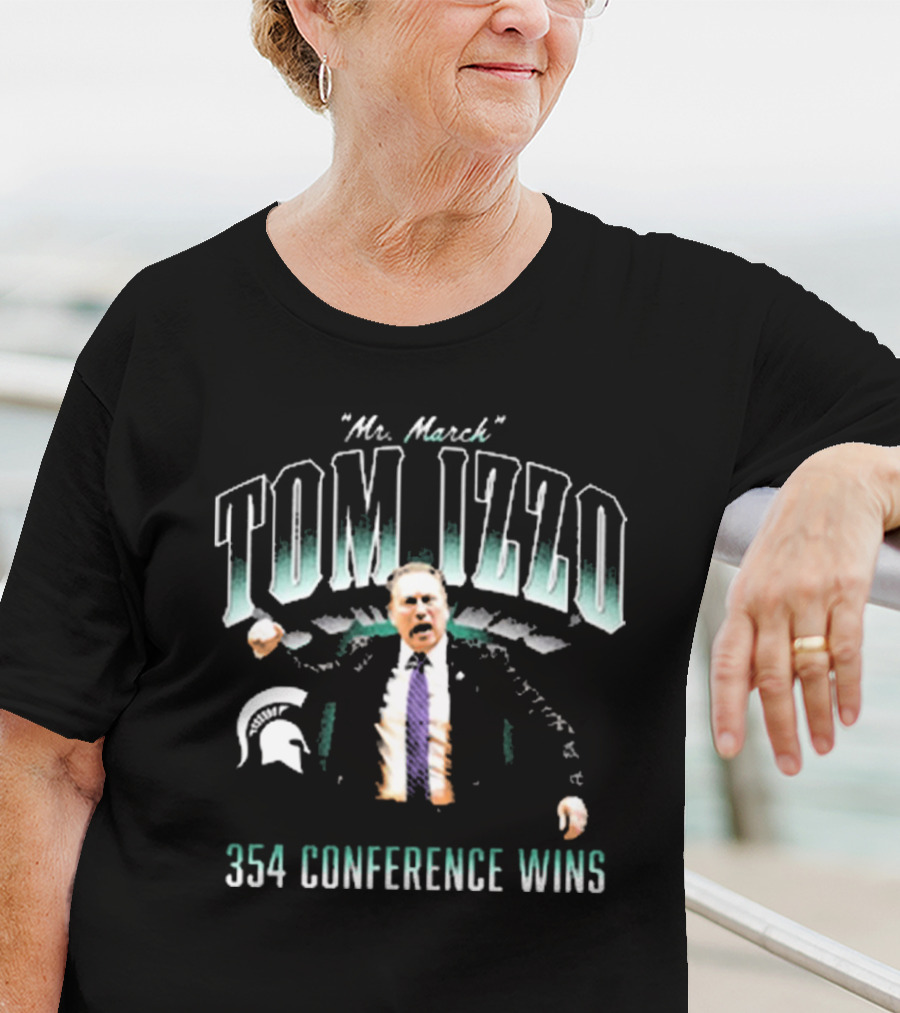 "Mr March Tom Izzo Michigan State Spartans 354 Conference Wins" T-Shirt