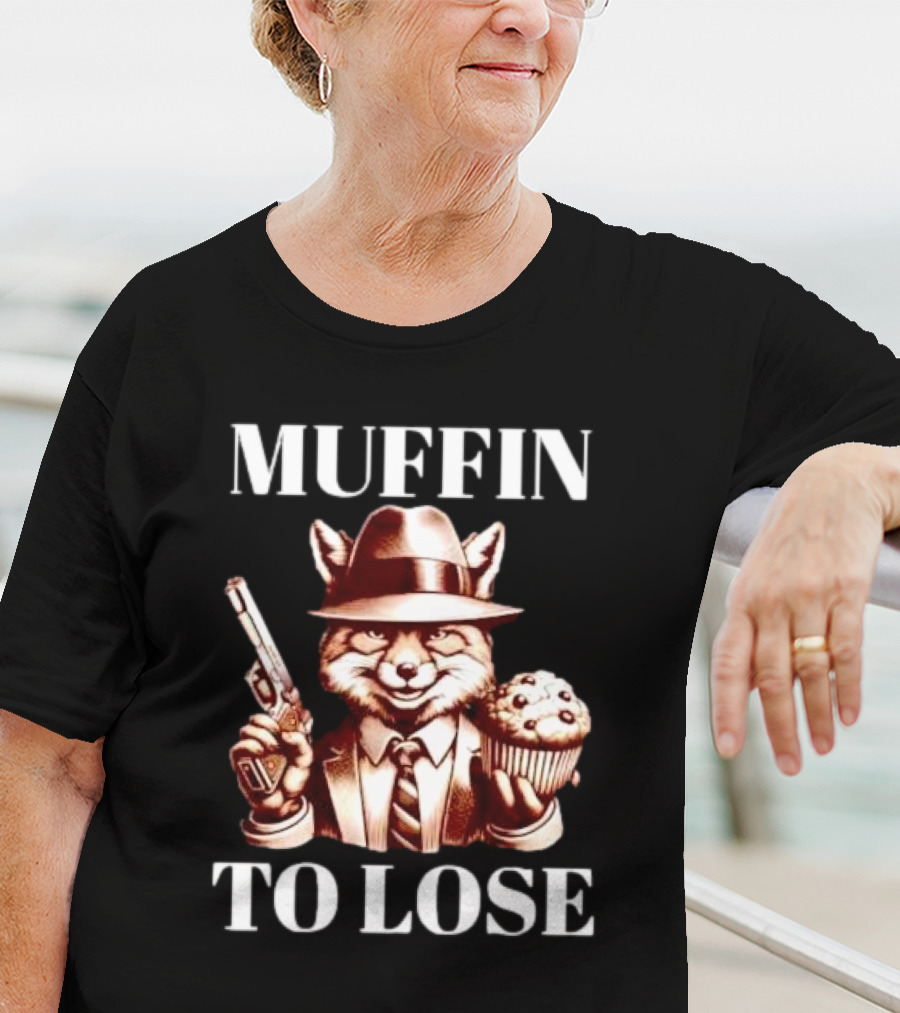 Muffin To Lose Fox Gun And Dessert Humor T-Shirt