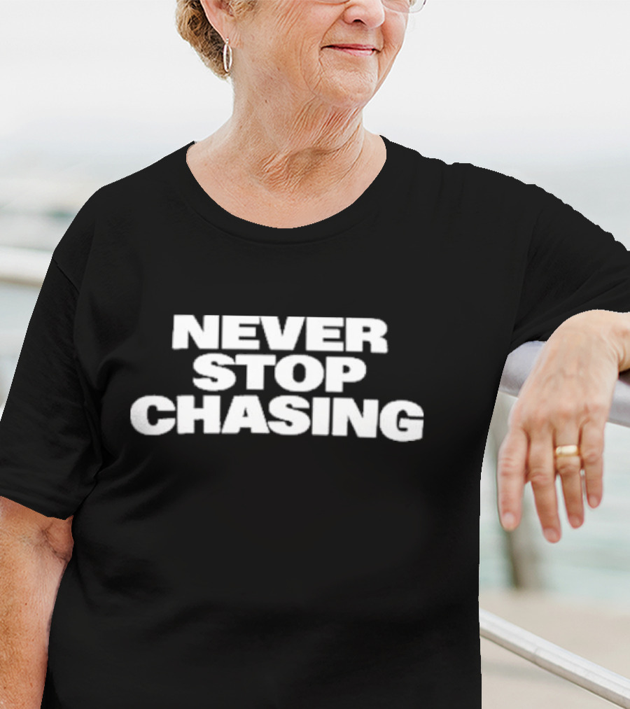 Never Stop Chasing Team Dominator T-Shirt