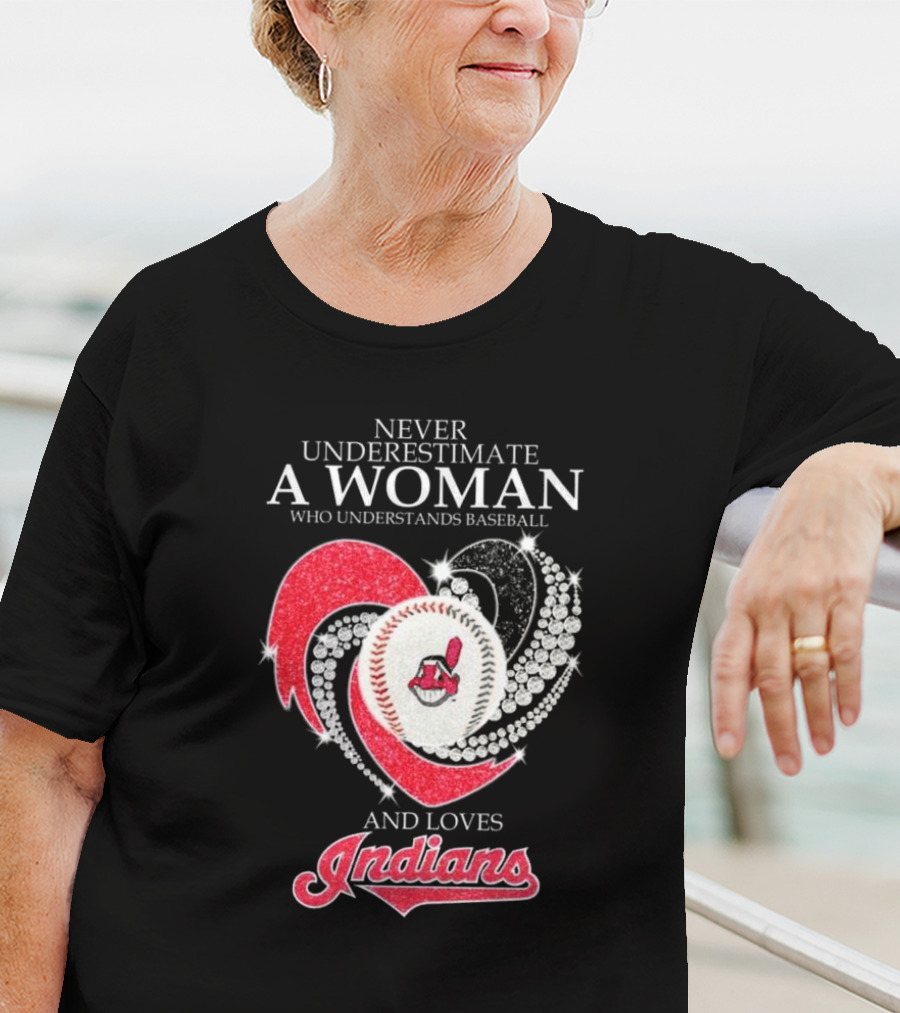 Never Underestimate A Woman Who Understands Baseball And Loves Indians Heart 2025 T-Shirt