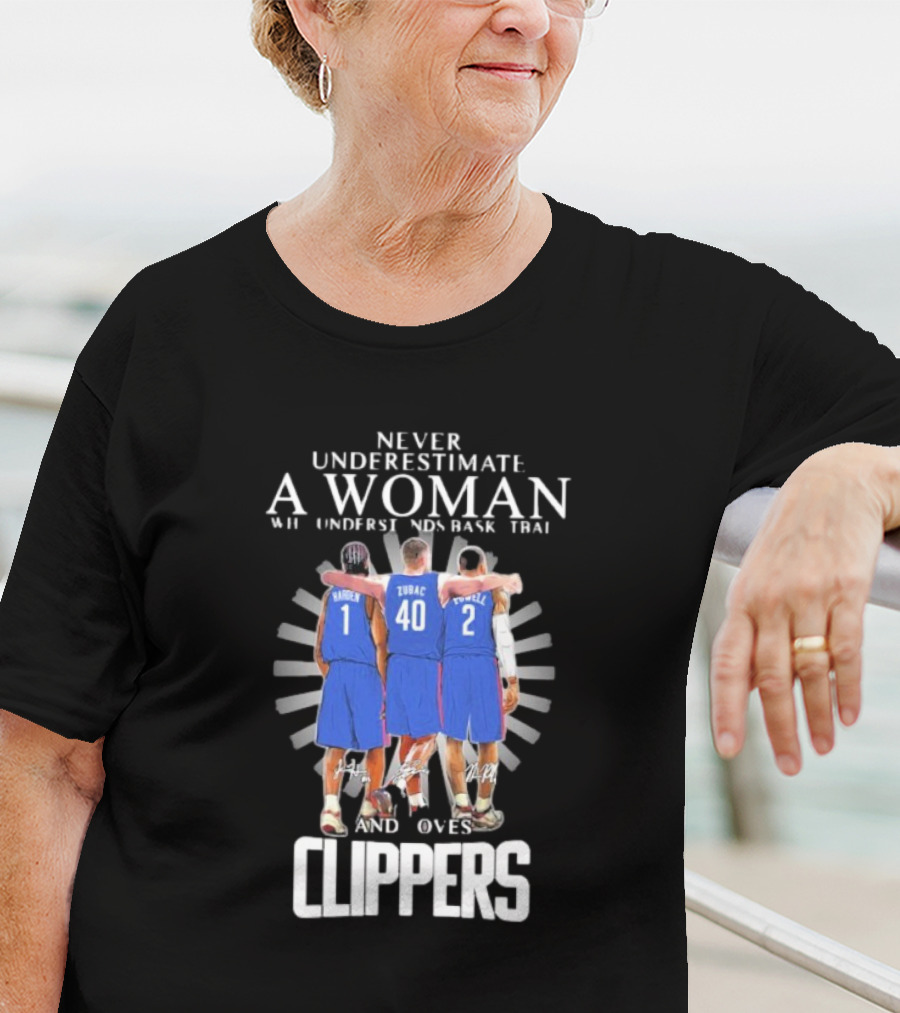 Never Underestimate A Woman Who Understands Basketball And Loves Clippers Harden Zubac Powell T-Shirt