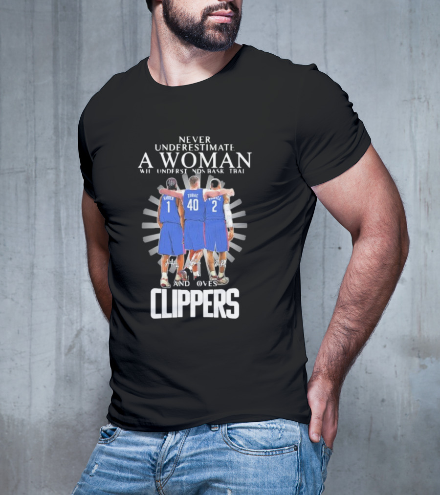 Never Underestimate A Woman Who Understands Basketball And Loves Clippers Harden Zubac Powell T-Shirt