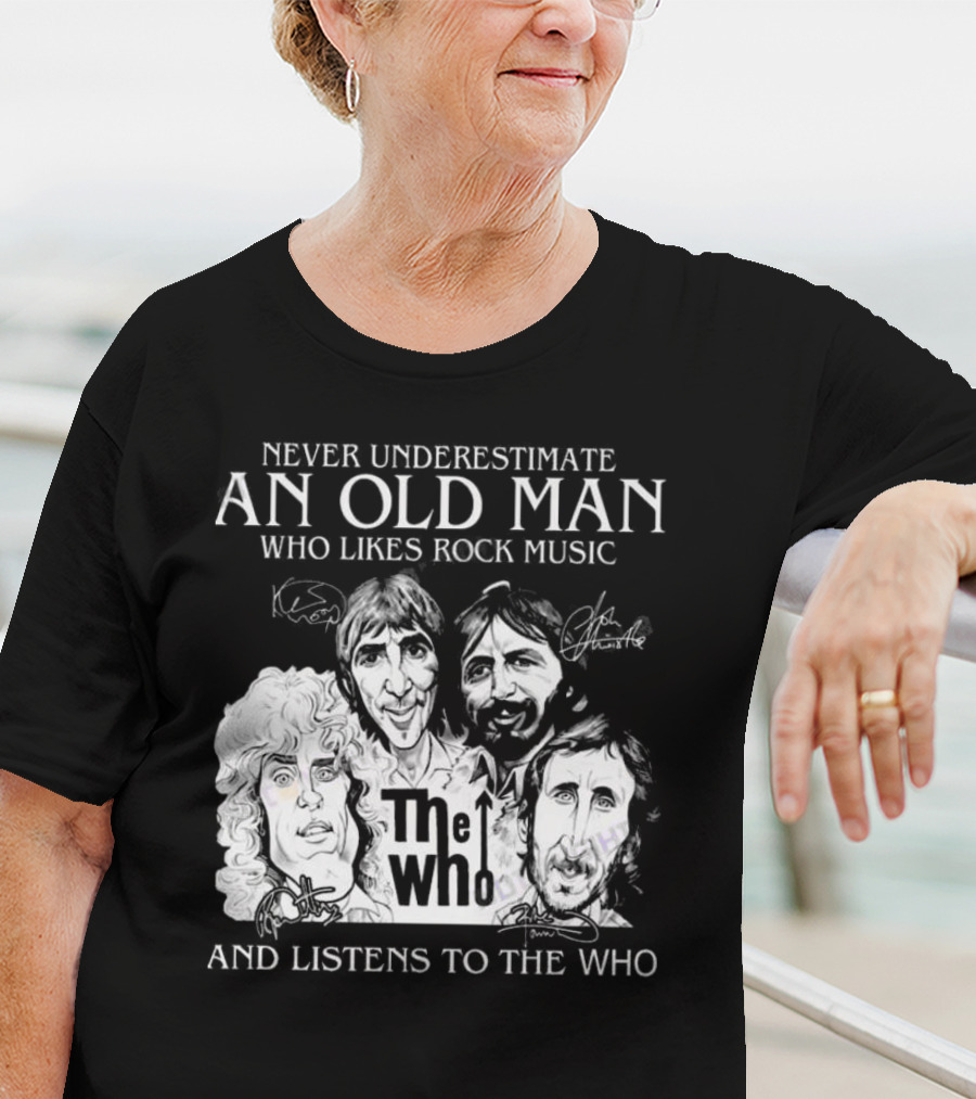 Never Underestimate An Old Man Who Likes Rock Music And Listens To The Who Signatures T-Shirt