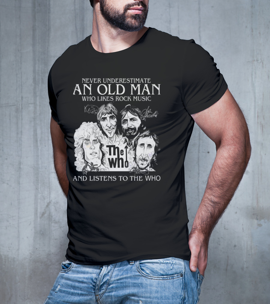 Never Underestimate An Old Man Who Likes Rock Music And Listens To The Who Signatures T-Shirt