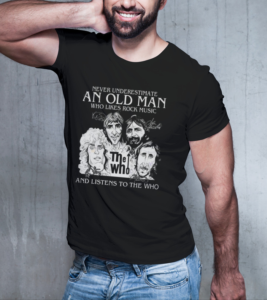 Never Underestimate An Old Man Who Likes Rock Music And Listens To The Who Signatures T-Shirt
