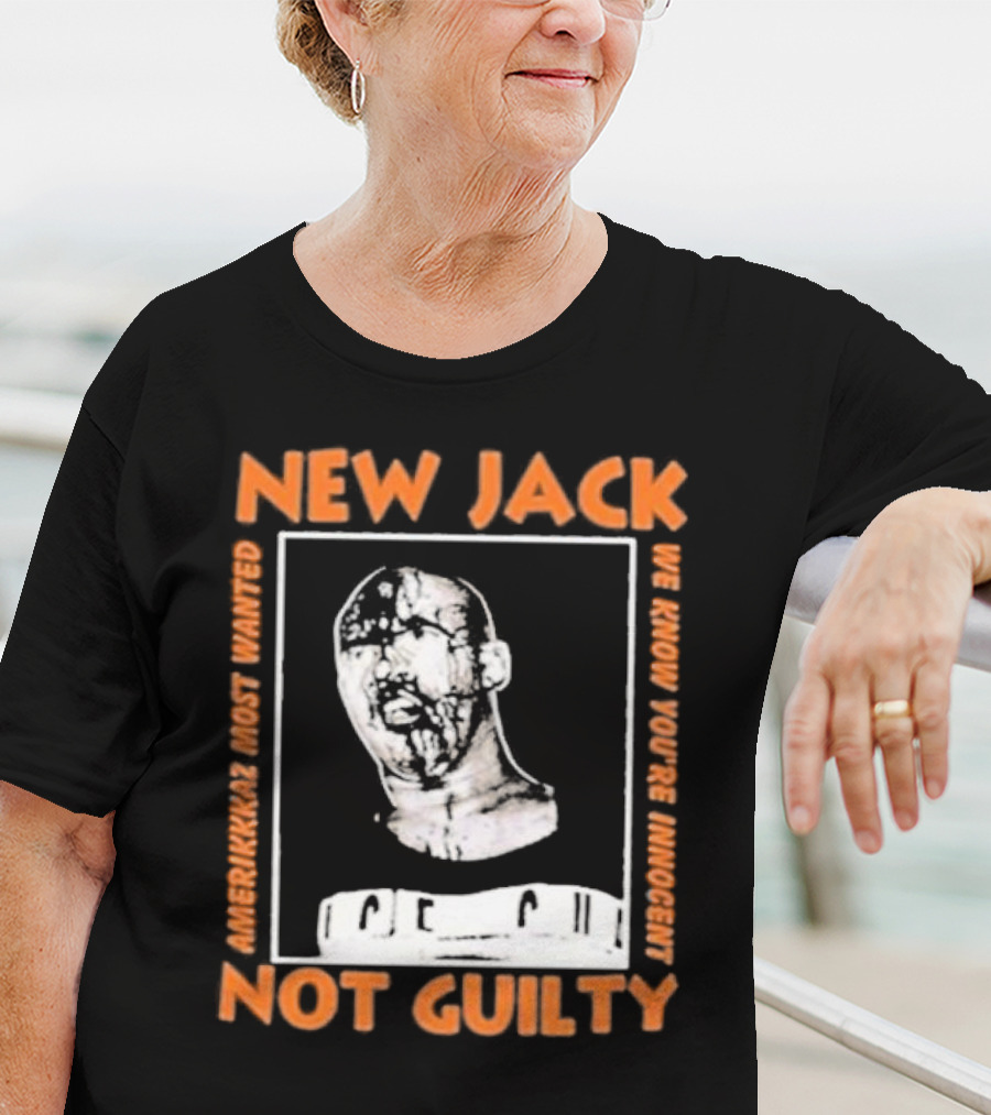 NEW JACK NOT GUILTY AMERICAN'S MOST WANTED WE KNOW YOU'RE INNOCENT T-Shirt