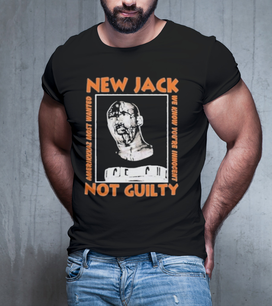 NEW JACK NOT GUILTY AMERICAN'S MOST WANTED WE KNOW YOU'RE INNOCENT T-Shirt