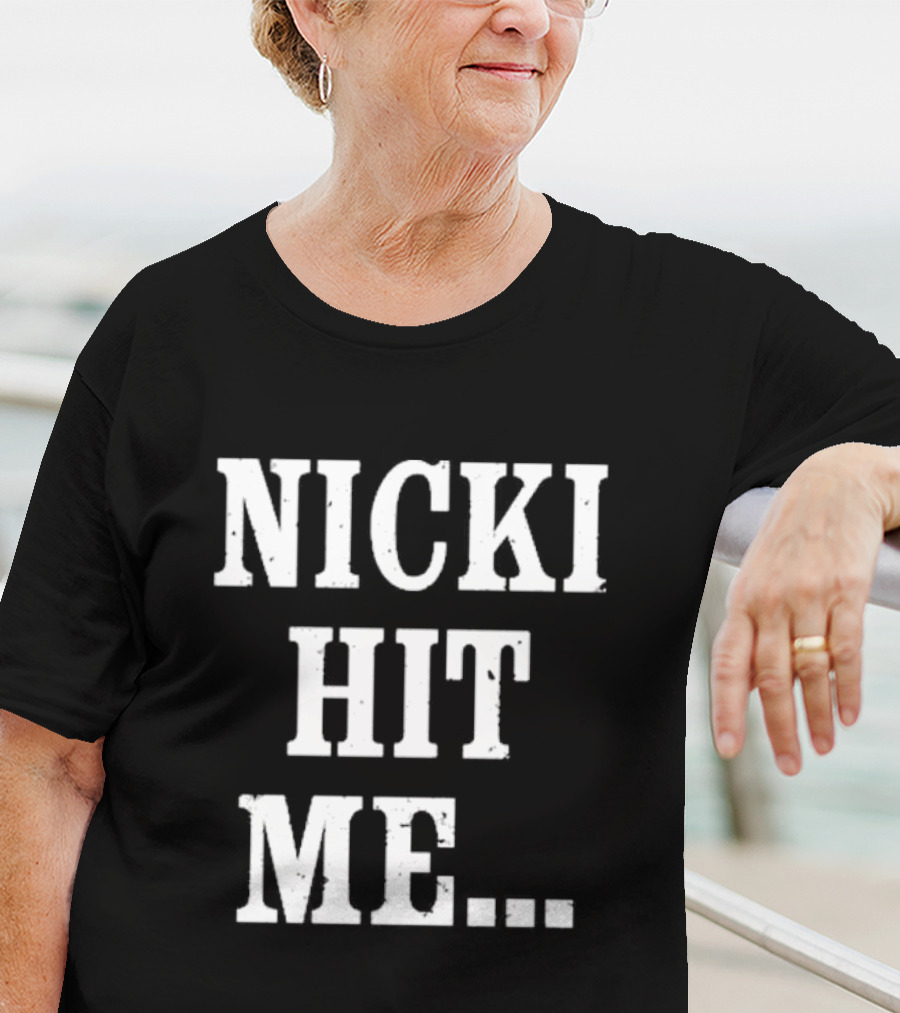 Nicki Hit Me Bold Statement Text Fashion Apparel T-Shirt