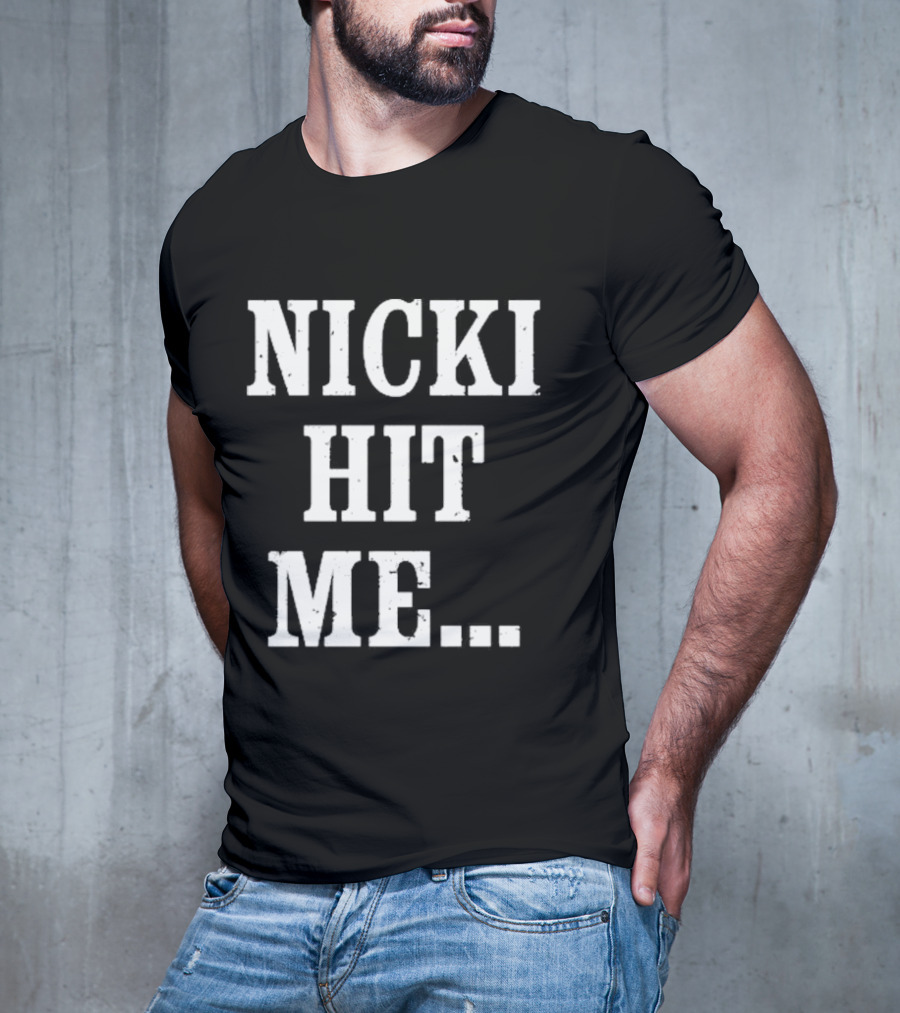 Nicki Hit Me Bold Statement Text Fashion Apparel T-Shirt