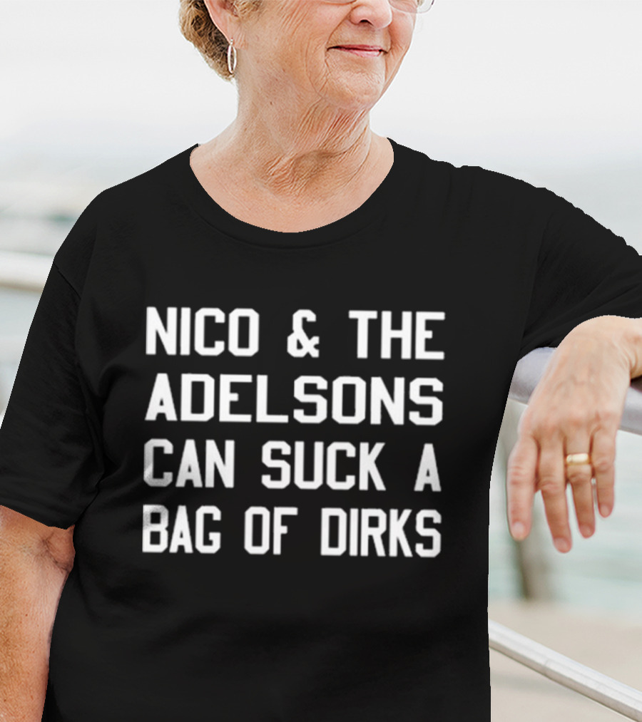 Nico & The Adelsons Can Suck A Bag Of Dirks T-Shirt
