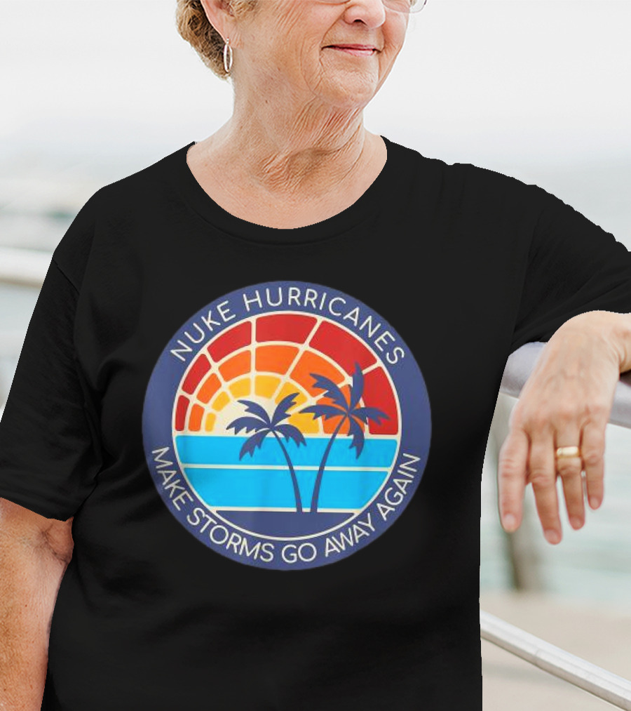Nuke Hurricanes Make Storms Go Away Again Retro Sunset Palms T-Shirt