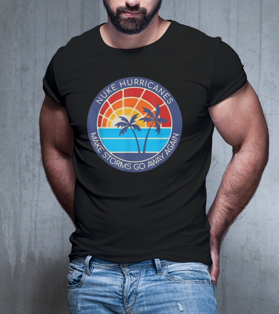 Nuke Hurricanes Make Storms Go Away Again Retro Sunset Palms T-Shirt