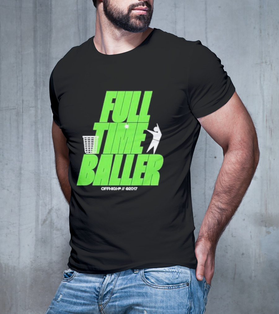 Full Time Baller Offhigh Basketball Silhouette T-Shirt