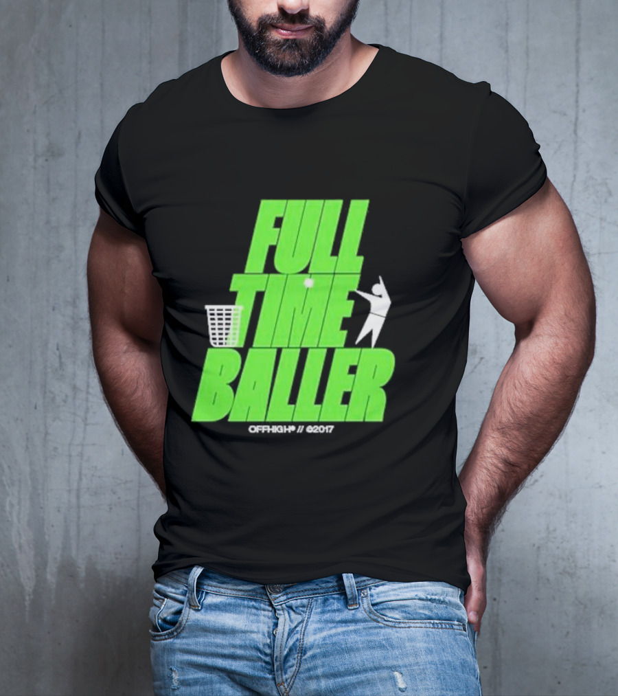 Full Time Baller Offhigh Basketball Silhouette T-Shirt