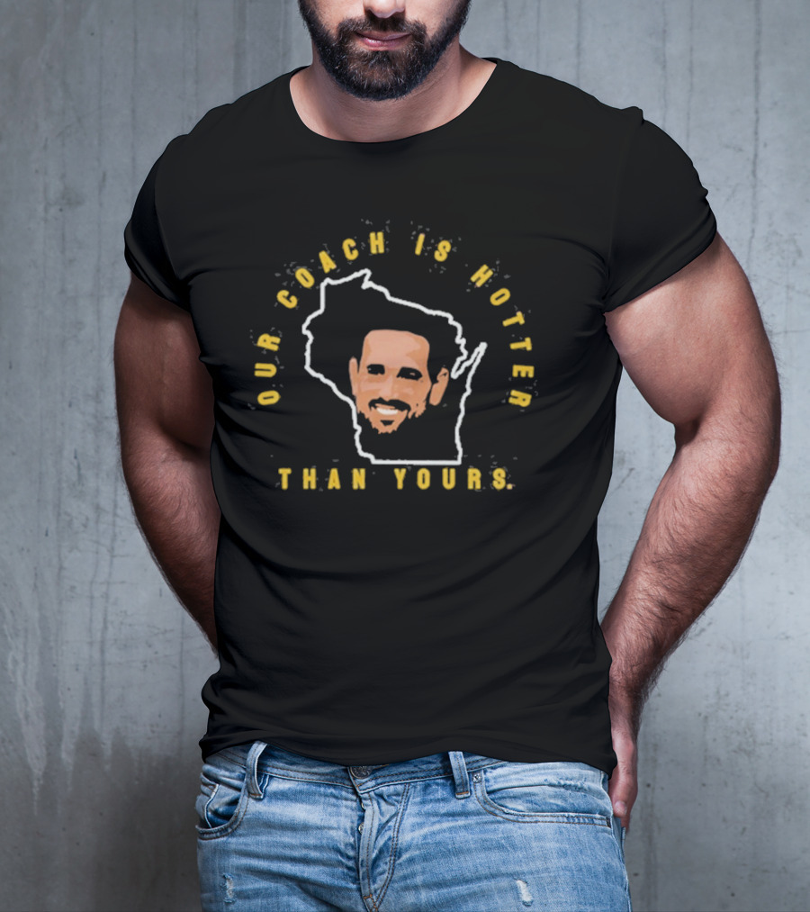 Our Coach Is Hotter Than Yours Wisconsin Outline Face Design T-Shirt