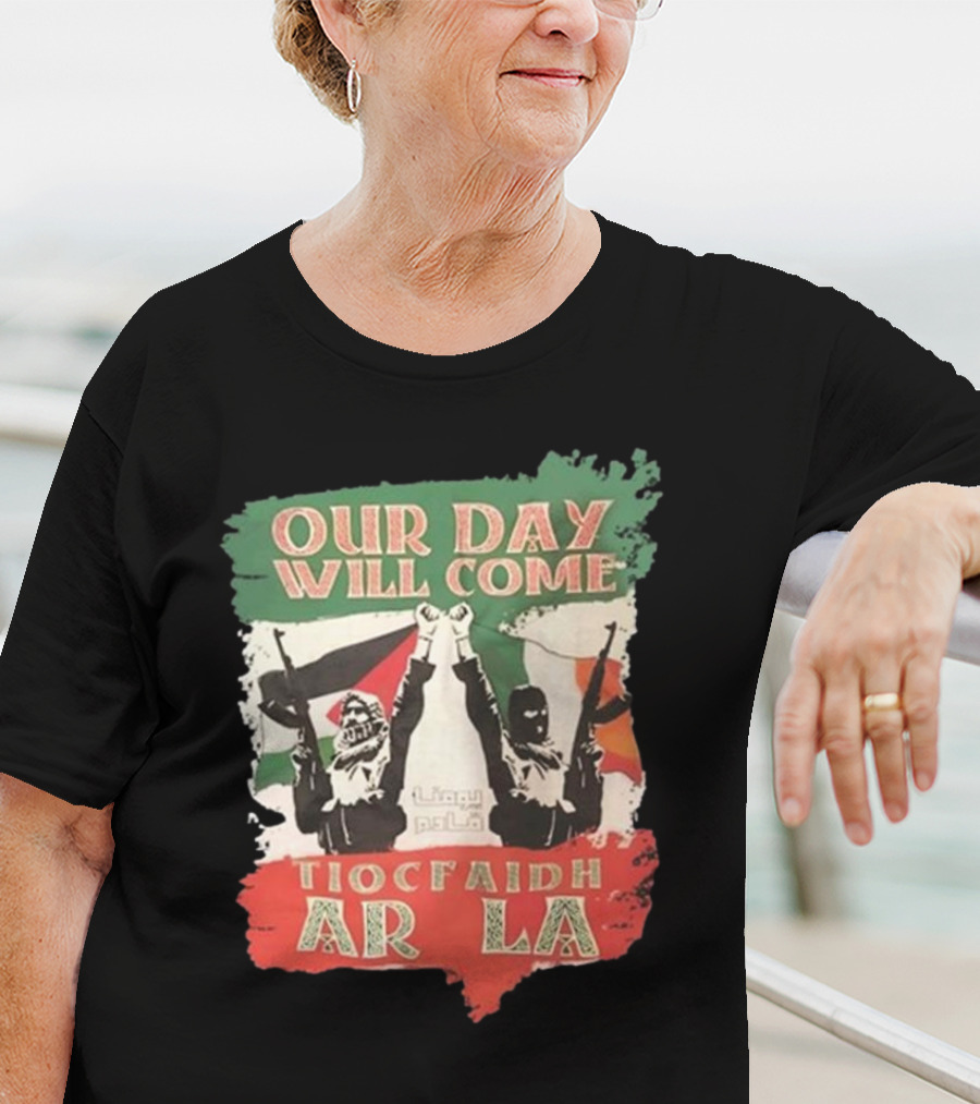 Our Day Will Come Tiocfaidh Ar La Flag Raised Fist T-Shirt