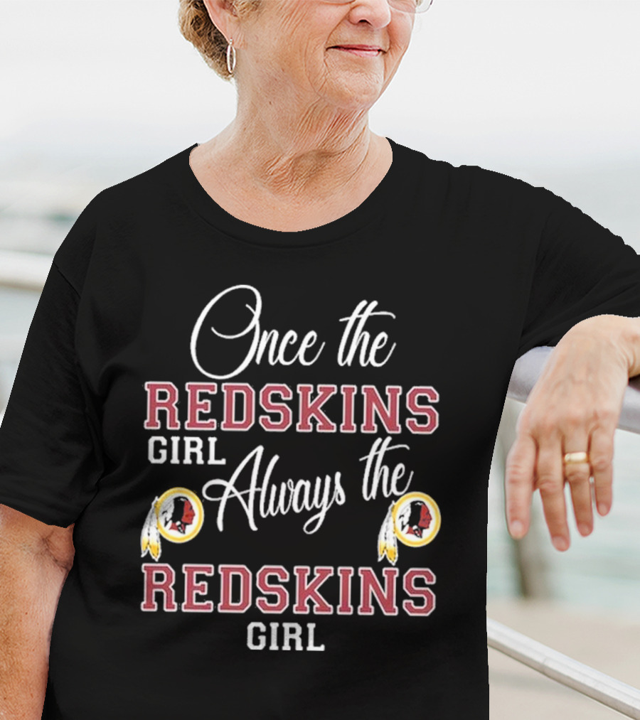 Once The Redskins Girl Always The Redskins Girl 2D Limited Edition T-Shirt