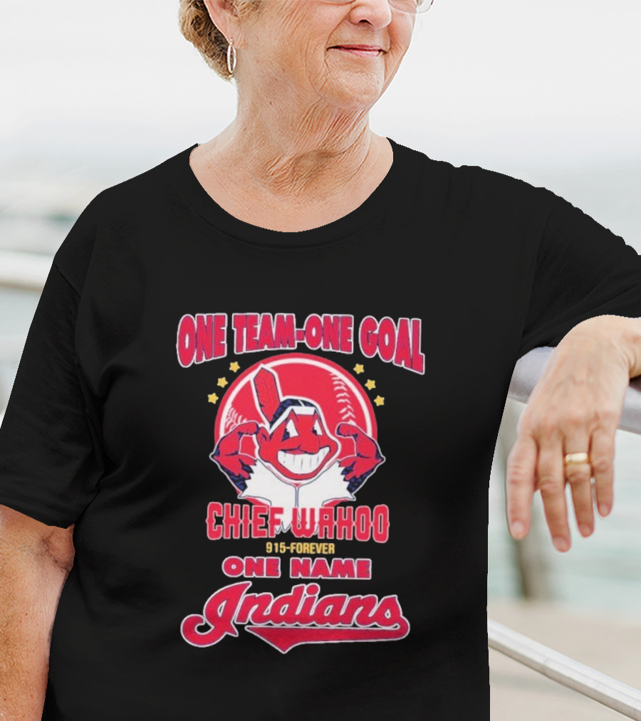Chief Wahoo One Team-One Goal One Name Indians 1915-Forever T-Shirt