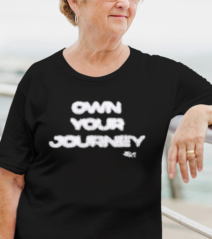 Own Your Journey Creative Expression Motivational Inspiration T-Shirt
