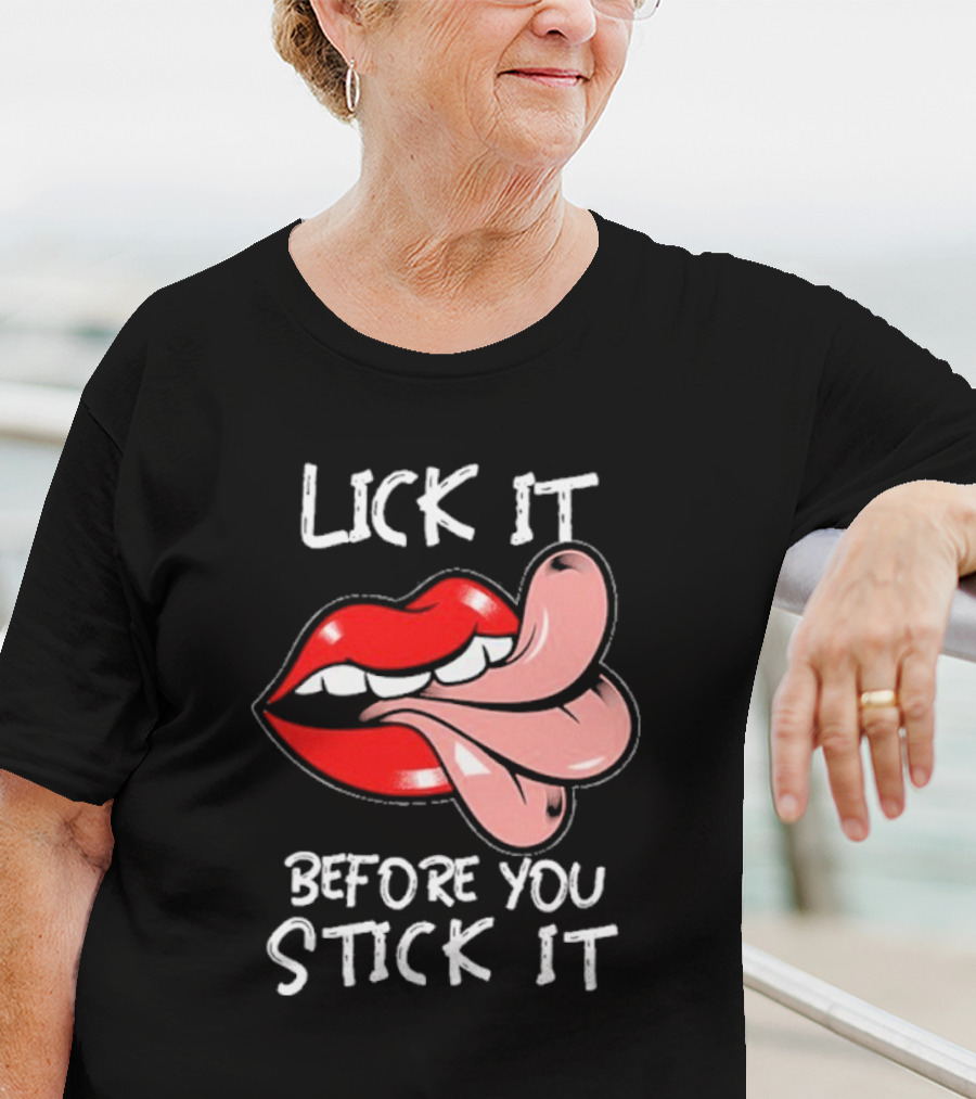 Oral Sex Tongue Lick It Before You Stick It Adult Humor T-Shirt