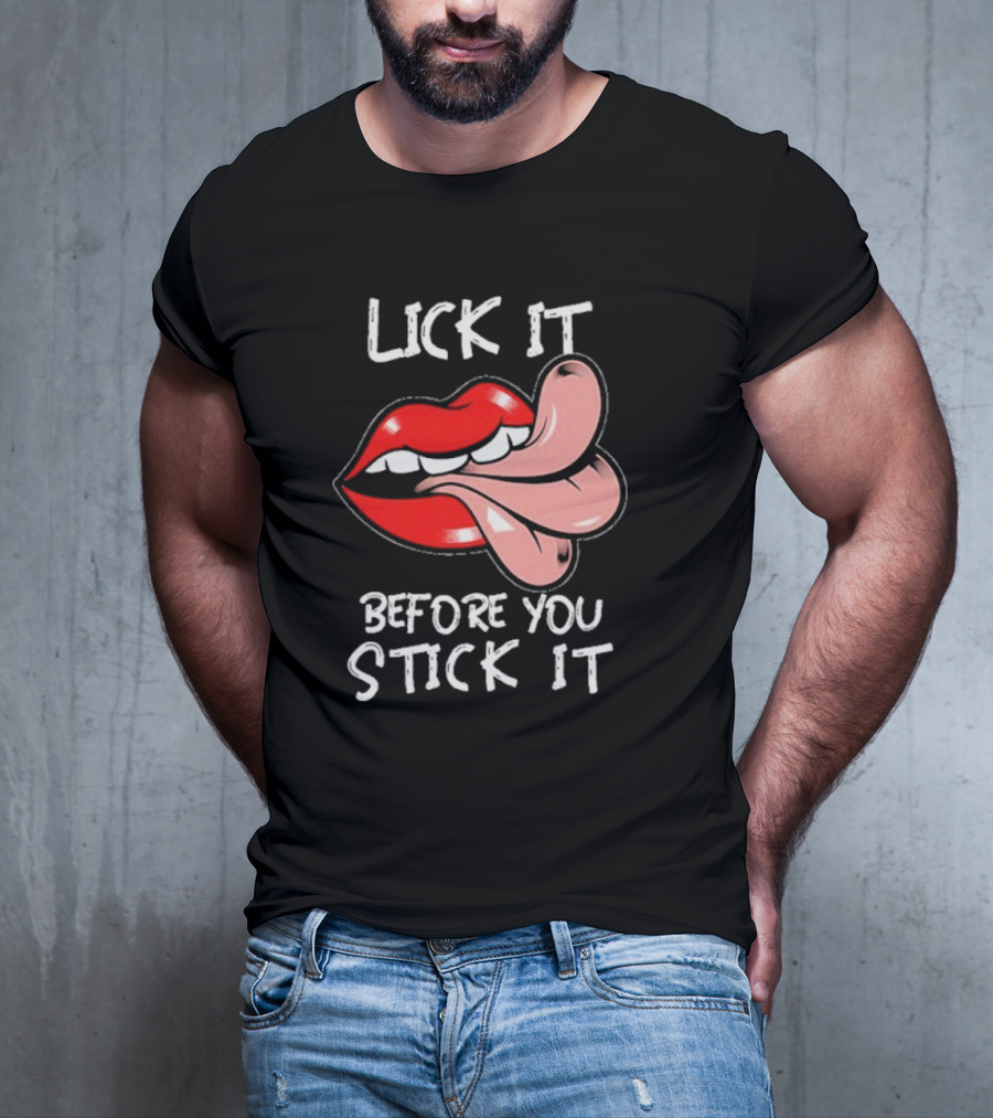 Oral Sex Tongue Lick It Before You Stick It Adult Humor T-Shirt