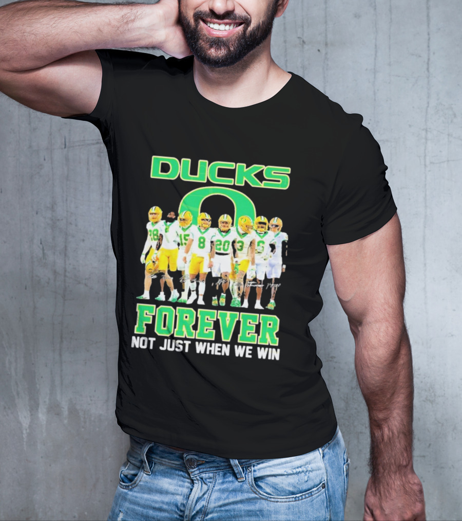 DUCKS O Forever Not Just When We Win T-Shirt