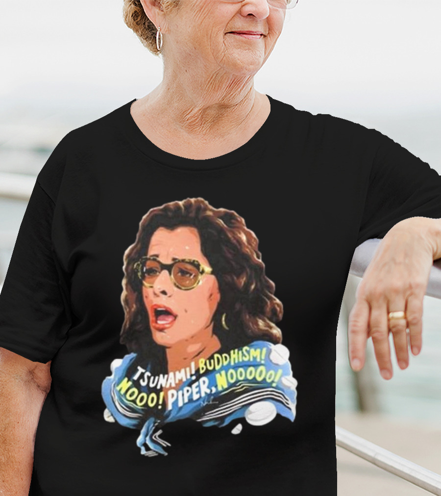 Parker Posey Tsunami Buddhism Nooo Piper Nooooo T-Shirt
