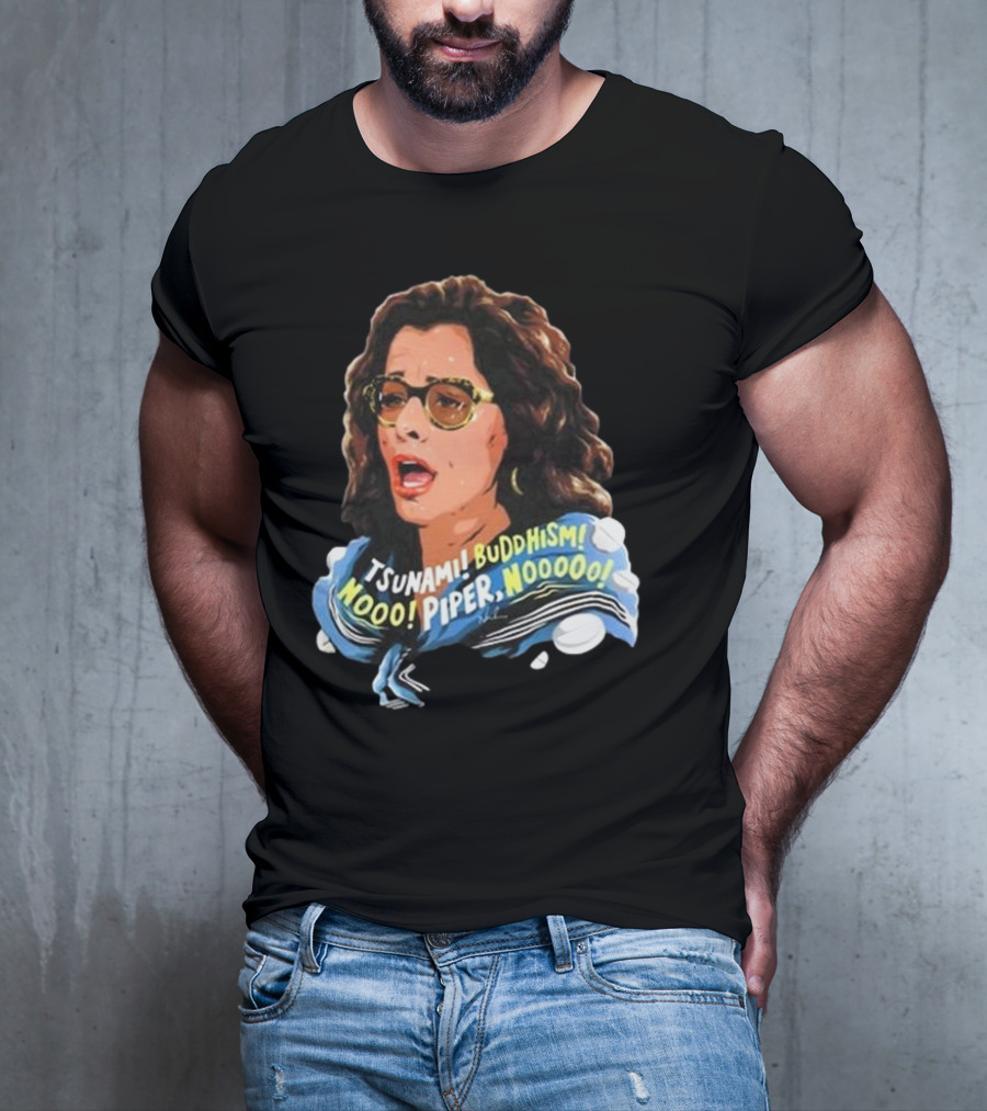Parker Posey Tsunami Buddhism Nooo Piper Nooooo T-Shirt