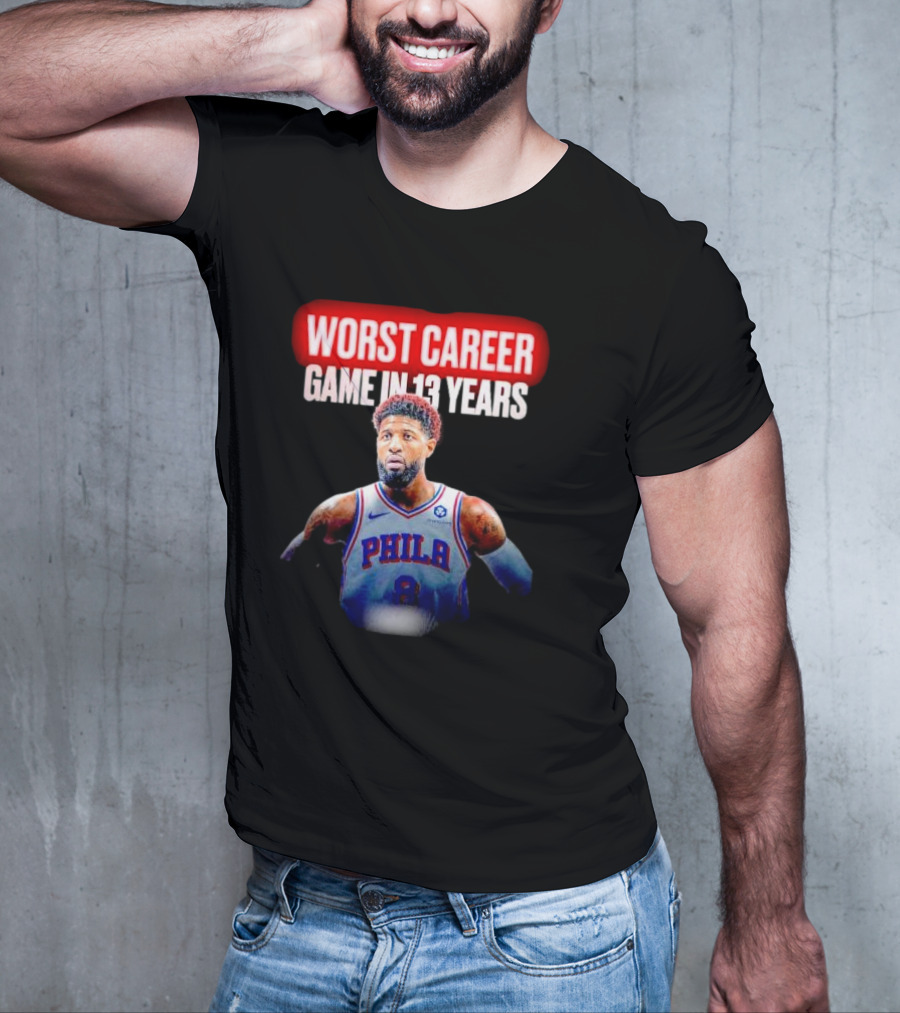 Paul George Philadelphia Worst Career Game In 13 Years T-Shirt