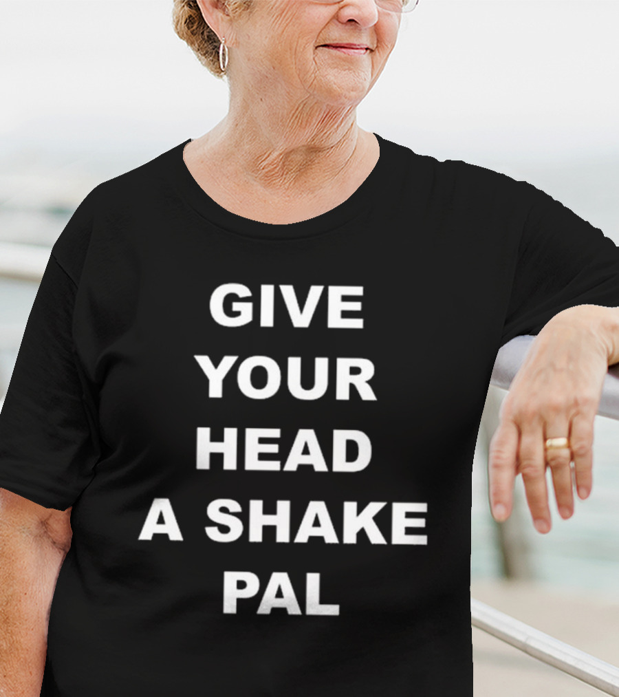 Paul Shaughnessy Give Your Head A Shake Pal Text T-Shirt