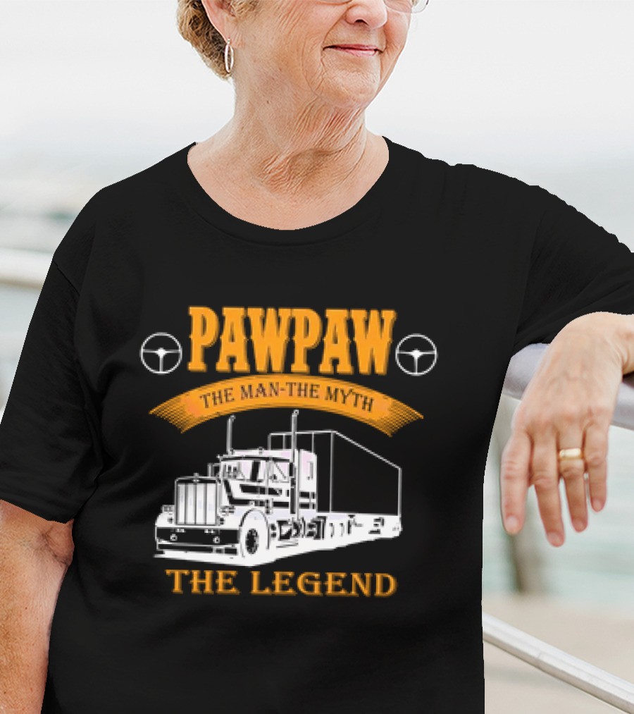 Pawpaw The Man The Trucker The Legend T-Shirt