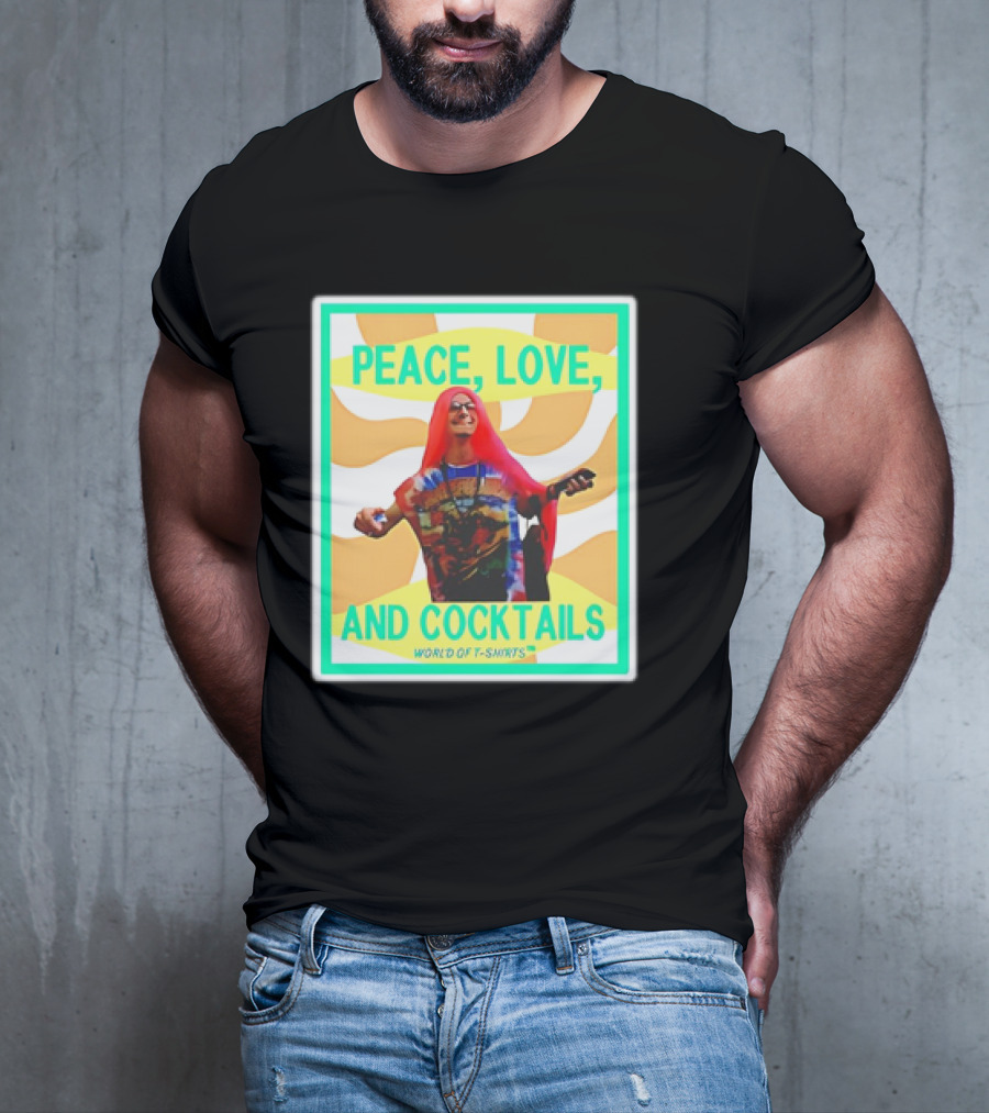 World Of S Peace Love And Cocktails T-Shirt