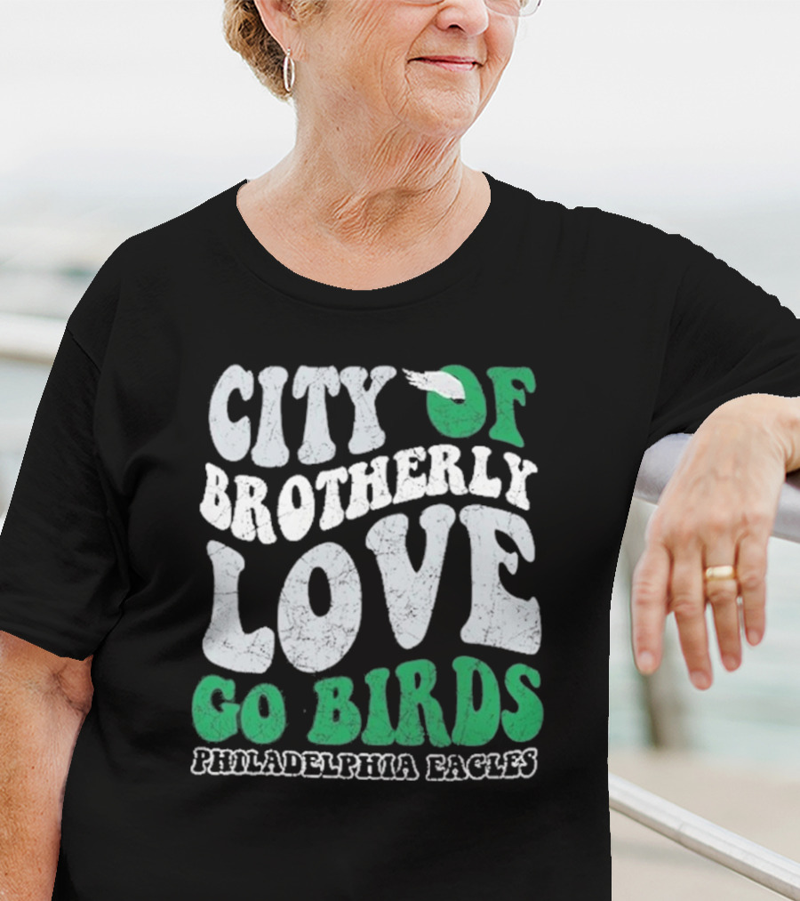 City Of Brotherly Love Philadelphia Eagles Go Birds T-Shirt