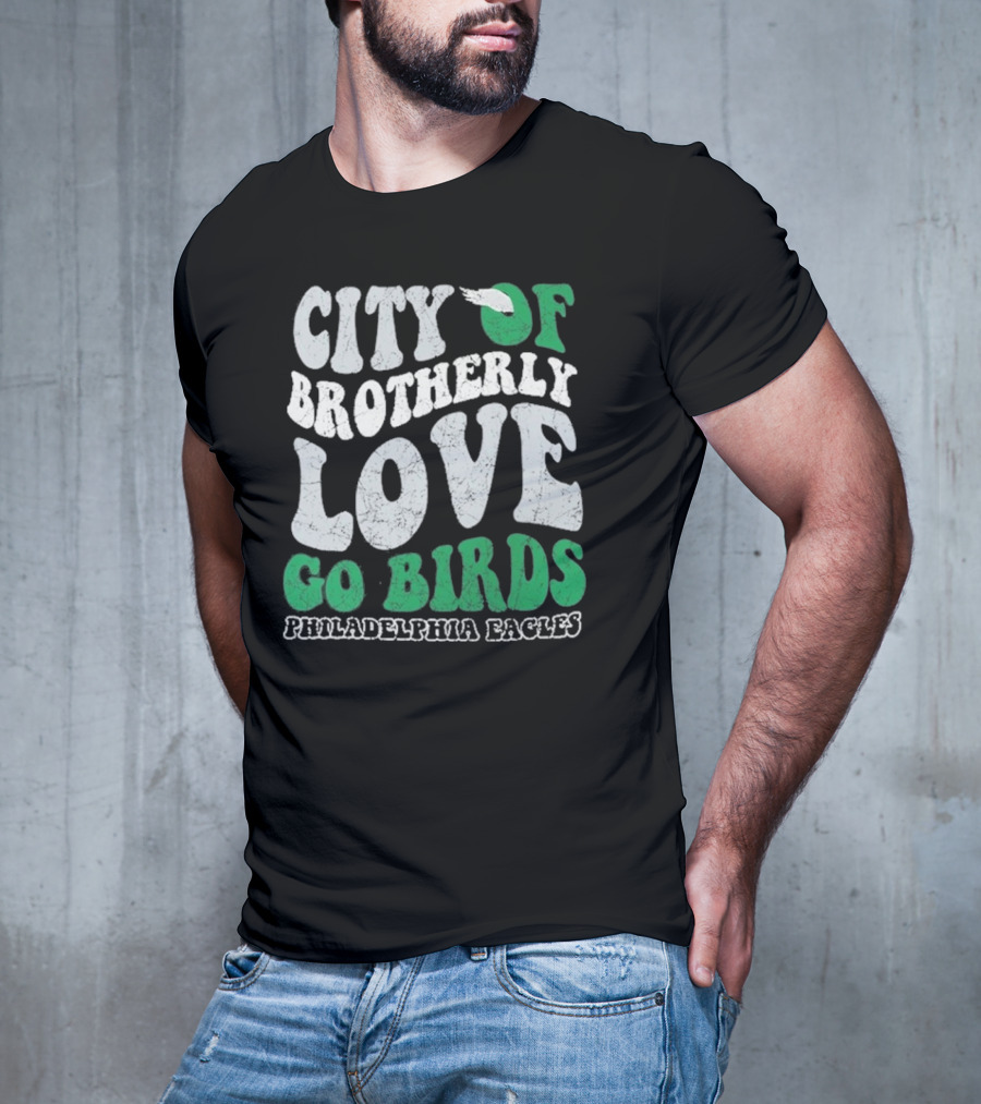 City Of Brotherly Love Philadelphia Eagles Go Birds T-Shirt