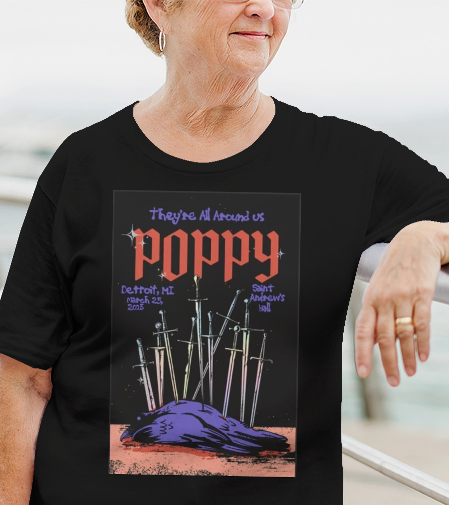 They're All Around Us Poppy Detroit MI March 25 2025 Saint Andrew’s Hall T-Shirt