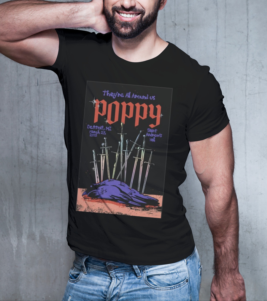 They're All Around Us Poppy Detroit MI March 25 2025 Saint Andrew’s Hall T-Shirt
