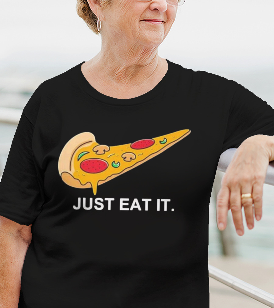Pizza Slice Just Eat It Phrase T-Shirt