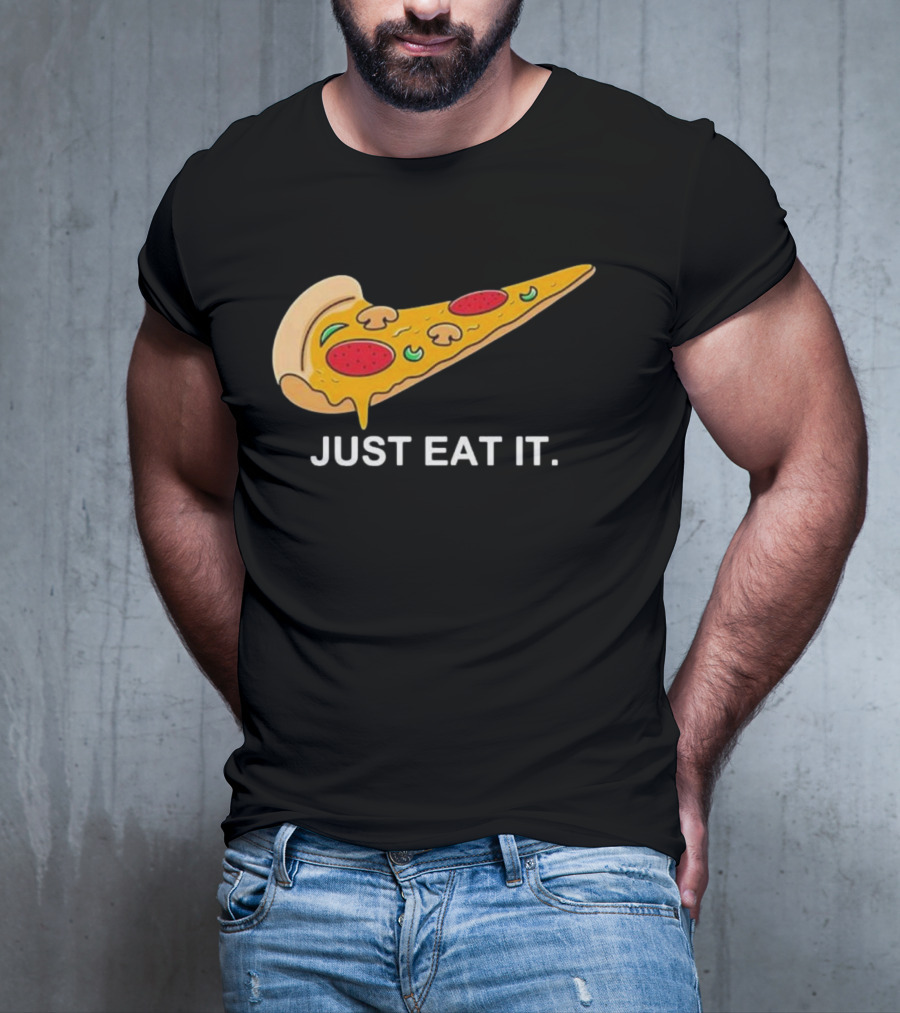 Pizza Slice Just Eat It Phrase T-Shirt