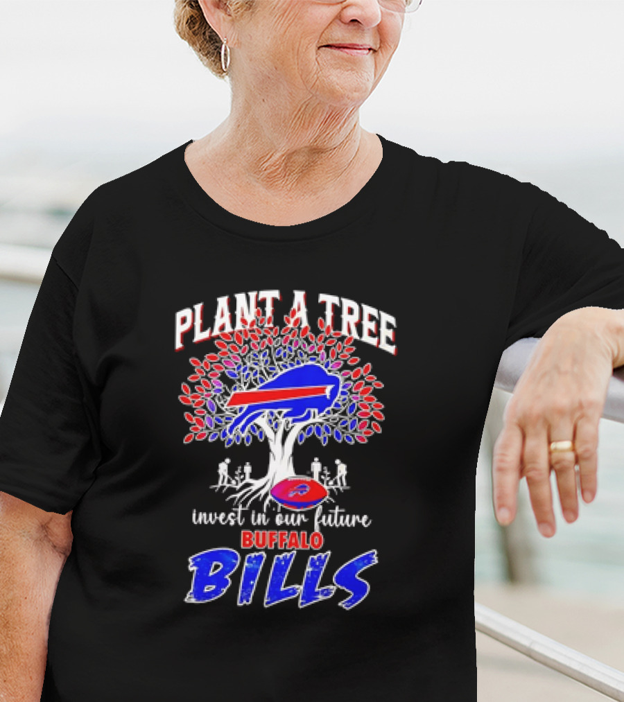 Plant A Tree Invest In Our Future Buffalo Bills T-Shirt