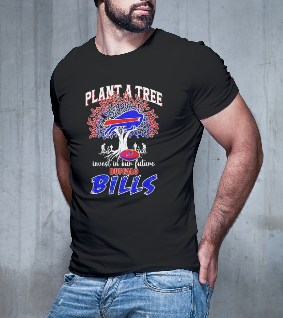 Plant A Tree Invest In Our Future Buffalo Bills T-Shirt