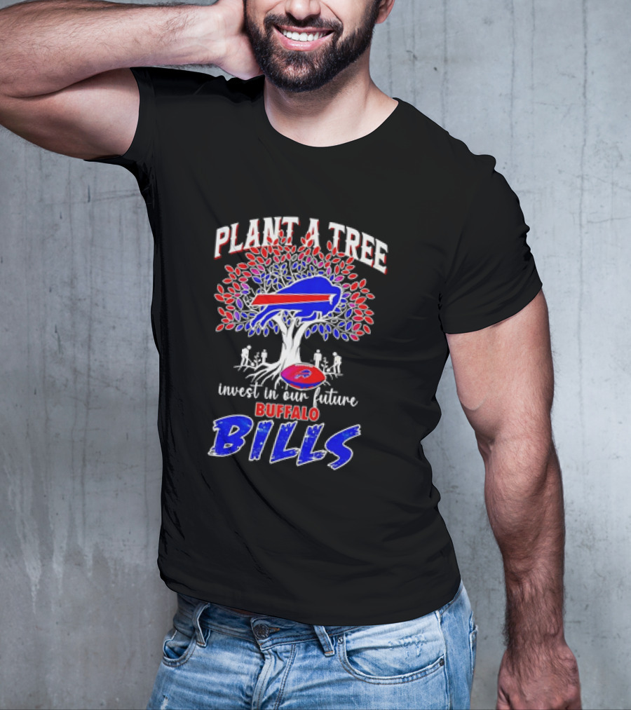 Plant A Tree Invest In Our Future Buffalo Bills T-Shirt