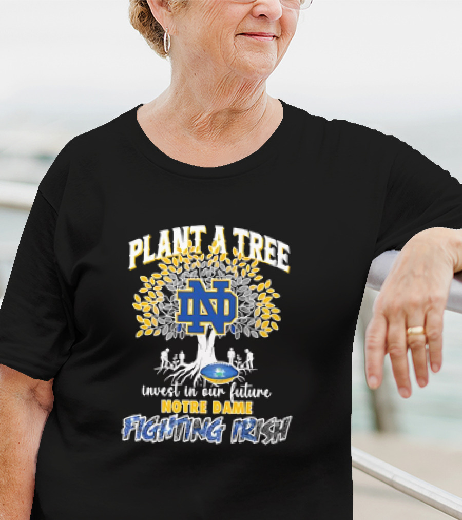 Notre Dame Fighting Irish Plant A Tree Invest In Our Future T-Shirt