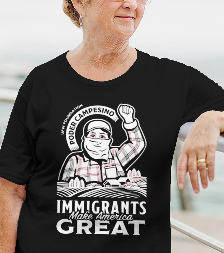 Poder Campesino UFW Foundation Immigrants Make America Great Farmer Illustration T-Shirt